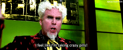 počutje z gifom I-feel-like-im-taking-crazy-pills